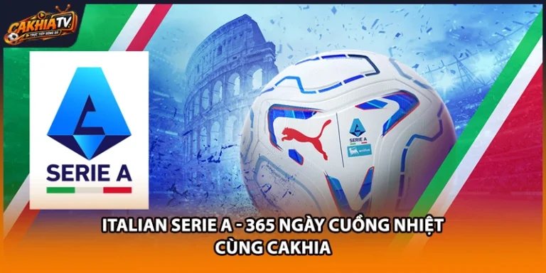 Italian Serie A - 365 Ngày Cuồng Nhiệt Cùng Cakhia